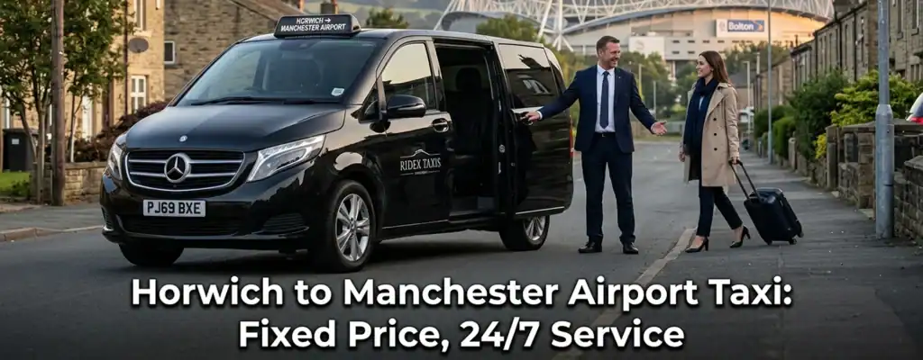 Horwich to Manchester Airport Taxi: Fixed Price, 24/7 Pickups