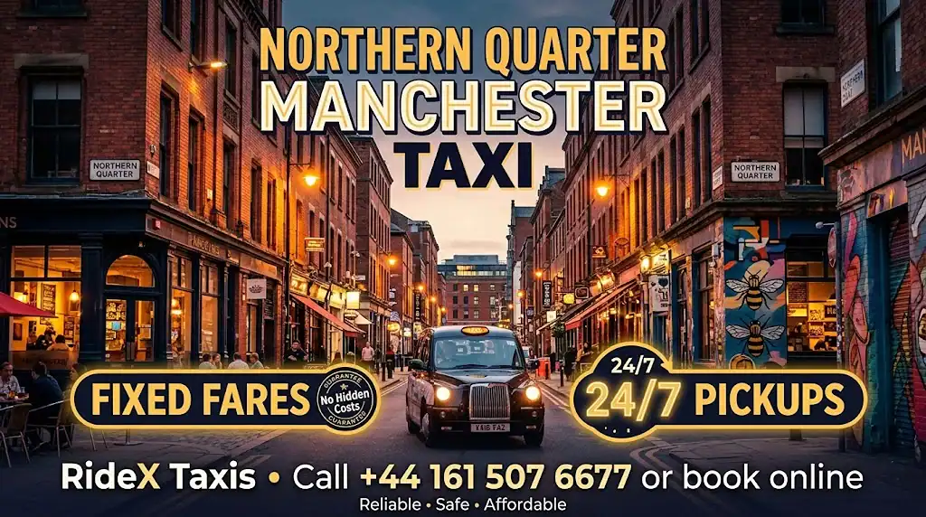 Northern Quarter Manchester Taxi: Fixed Fares, 24/7 Pickups